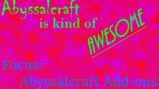 Abyssalcraft is Kind of Awesome Focus Abyssalcraft AddOns [upl. by Jaunita]