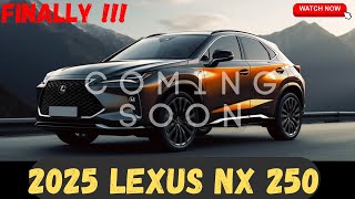 FINALLY 2025 Lexus NX 250  First Look  Release And Date  Interior amp Exterior [upl. by Horan]