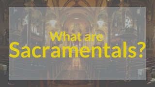 What are Sacramentals [upl. by Hawk973]