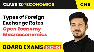 Types of Foreign Exchange Rates  Open Economy Macroeconomics  Class 12 Economics Chapter 6 [upl. by Aettam]