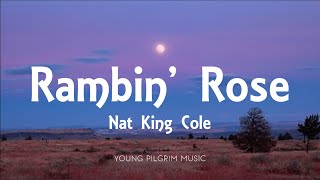 Nat King Cole  Ramblin Rose Lyrics [upl. by Eener]