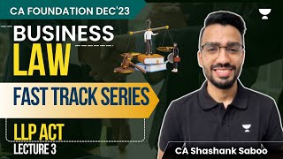 LLP Act  Lecture 3  CA Foundation Pro  Shashank [upl. by Ancier]