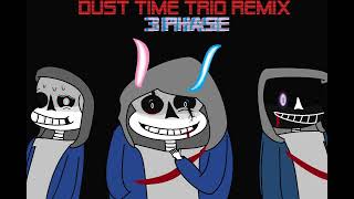 dust time trio remix 3 phase But His The Mad Pathological Rampage [upl. by Christi]