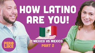 Mexico vs Mexico  How Latino Are You Part 2 [upl. by Gunner]