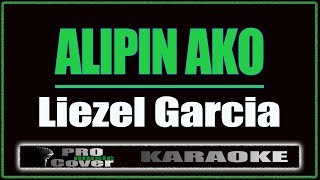 Alipin Ako  Liezel Garcia KARAOKE [upl. by Eade839]