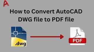 AutoCAD Tutorial  How to Convert AutoCAD DWG file to PDF file [upl. by Jacobs]