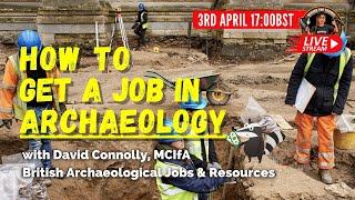 How To Get A Job In Archaeology with David Connolly BAJR  Ask An Archaeologist  Behind The Trowel [upl. by Aitercal]