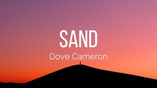 Dove Cameron  Sand Lyrics [upl. by Eenat]