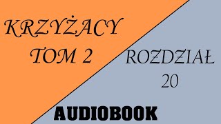 Audiobook Krzyżacy  Tom 2  Rozdział 20 [upl. by Annairda]