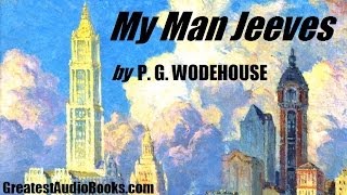 MY MAN JEEVES  FULL AudioBook by P G WODEHOUSE  Greatest AudioBooks [upl. by Hurless]