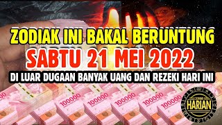 ZODIAK YANG BERUNTUNG HARI SABTU 21 MEI 2022 LENGKAP DAN AKURAT [upl. by Hadsall674]