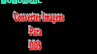 DG Tutoriais  Converter Imagens para DDS [upl. by Williamsen]