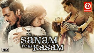 Sanam Teri Kasam  Superhit Hindi Full Romantic Movie  Harshvardhan Rane  Mawra Hocane [upl. by Dupin]