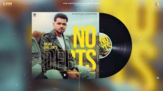 Arjan Dhillon  No Debts  official audio Arjan dhillon New Song  New Punjabi Song 2023 [upl. by Merissa943]