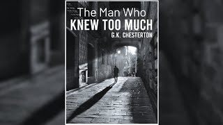 The Man Who Knew Too Much by GK Chesterton  Free Audiobook [upl. by Magna]