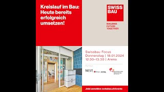 Kreislauf im Bau Heute bereits erfolgreich umsetzen  Swissbau Focus 2024 [upl. by Ethbinium]