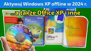 Jak aktywować offline Windows XP i inne niewspierane już produkty Microsoft np Office XP w 2024 [upl. by Jeremy79]