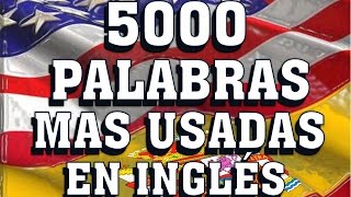 INTRODUCCIÓN A LAS 5000 PALABRAS MAS USADAS EN INGLÉS AMERICANO  Most Common English words [upl. by Mikal]