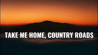 John Denver  Take Me Home Country Roads Lyrics [upl. by Prochoras]