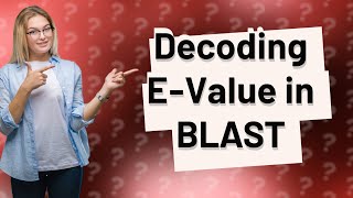 What Does an EValue Mean in My BLAST Results [upl. by Ecnarrot]