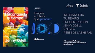 ¡Reconquista tu tiempo Encuentro con Jenny Odell y Nerea Pérez de las Heras  Español [upl. by Ahsinat]