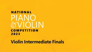 Violin Intermediate Finals  National Piano amp Violin Competition 2023 [upl. by Merla]