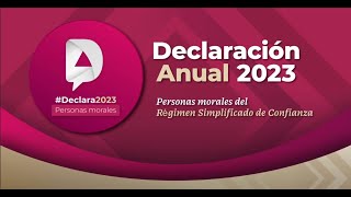 Tutorial Declaración Anual 2023 personas morales del Régimen Simplificado de Confianza [upl. by Suitangi]