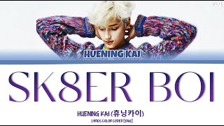 HUENING KAI 휴닝카이  SK8ER BOI LYRICS ENG Original Song Avril Lavigne [upl. by Olenka]