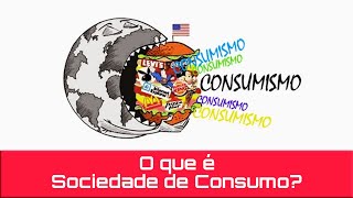 O que é Sociedade de Consumo [upl. by Suiramed]