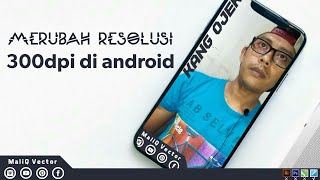 Tutorial Lengkap Merubah Resolusi 300dpi di Android [upl. by Dael]