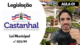 AULA 01 LEI MUNICIPAL 00399 LEGISLAÇÃO DE CASTANHAL [upl. by Nosrak118]