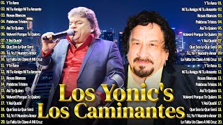 Musica del Ayer Los Yonics y Los Caminantes Mix  Top 25 Canciones Mas Escuchadas  80s 90s Music [upl. by Mehala140]