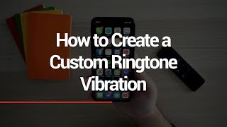 How to Create a Custom Ringtone Vibration [upl. by Papageno342]