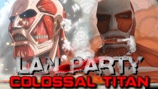 Attack on Titan  Colossal Titan  LAN Party [upl. by Tammi]