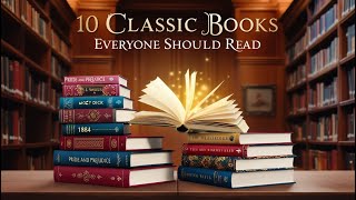 10 Classic Books Everyone Should Read A Comprehensive Review [upl. by Sulohcin]