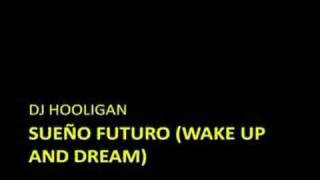 DJ Hooligan  Sueño futuro Wake up and dream [upl. by Alanna]