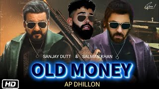 Old Money Video Song  Salman Khan Sanjay Dutt  AP Dhillon  Full Deatils and Update [upl. by Covell125]