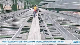 SCAFFOLDING SYSTEMS FOR SAKARYAS GAS FIELD DEVELOPMENT PROJECT [upl. by Serra]