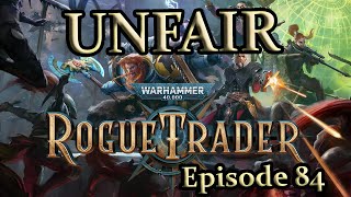 An Unfair Rogue Trader Adventure  Episode 84 [upl. by Neilla]