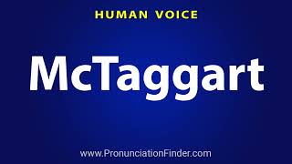 How To Pronounce McTaggart [upl. by Bil436]