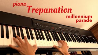 Trepanation millennium parade piano cover『ホムンクルス』主題歌 耳コピ [upl. by Durkee]