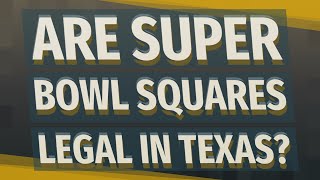 Are Super Bowl squares legal in Texas [upl. by Alam]