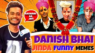 Agar Danish Bhai Jinda Rahte athe Na 😅 Memes  Danish Zehen  Funniest Memes memes Danish Bhai Meme [upl. by Calabresi]