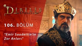 Diriliş Ertuğrul 106 Bölüm  Emir Saadettin’in zor anları [upl. by Billye]