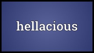 Hellacious Meaning [upl. by Tomas]