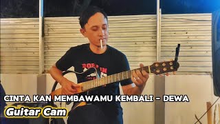 CINTA KAN MEMBAWAMU KEMBALI  DEWA  GUITAR COVER  GUITAR CAM [upl. by Anitteb]