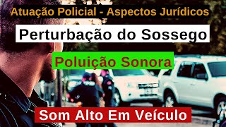 Atuação Policial Aspectos Jurídicos Perturbação do Sossego Infração de Trânsito e Poluição Sonora [upl. by Enattirb]