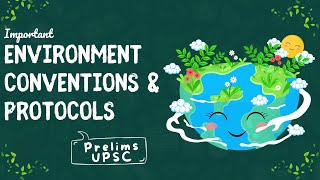 Most Important Environmental Conventions and Protocols  UPSC  PRELIMS 2024 [upl. by Nidroj]