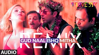 Gud Naal Ishq Mitha  Remix AUDIO  I Love New Year  Sunny Deol Kangana Ranaut  Tochi Raina [upl. by Kiryt552]