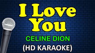 I LOVE YOU  Celine Dion HD Karaoke [upl. by Lodi]